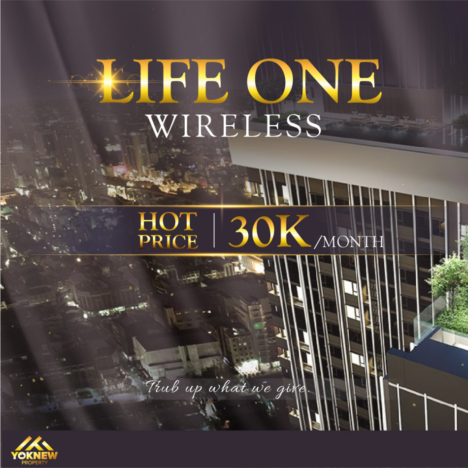 ขายคอนโดมิเนียม เช่าห้องสวยขนาดใหญ่ Life One Wireless ทำเลหรูติดถนนวิทยุ ราคาดีจับต้องได้แน่นอน